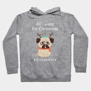 All I Want For Christmas Is To Skip It Hoodie
